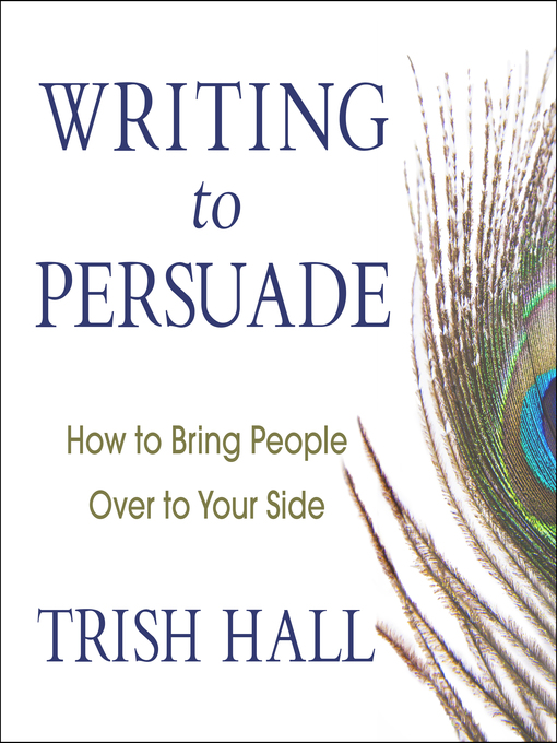 Title details for Writing to Persuade by Trish Hall - Available